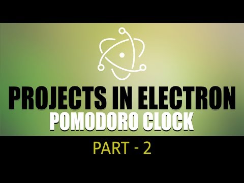 Projects in Electron | Pomodoro Clock | Part 2