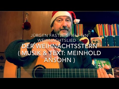 Der Weihnachtsstern ( Musik & Text: Meinhard Ansohn ), ein Weihnachtslied h. gesp. v. J. Fastje !