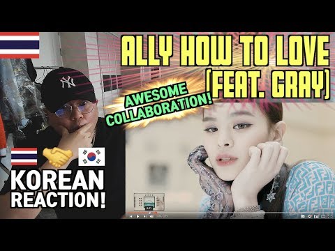 Korean Hiphop Junkie react to How To Love (feat. GRAY) - ALLY (THAI/ENG SUB)
