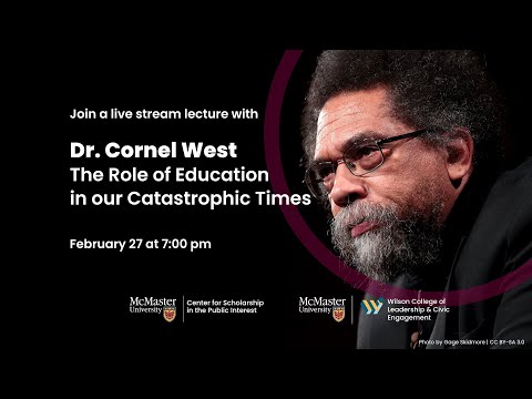 The Role of Education in our Catastrophic Times with Dr. Cornel West