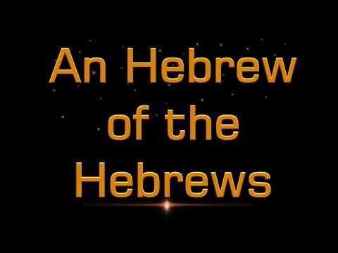 From Gamaliel's feet to Caesar's Seat, Pt 1: An Hebrews of the Hebrews, God's Providence