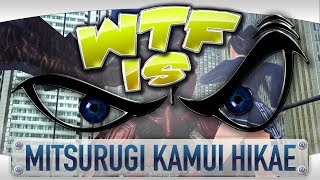 ► WTF Is... - Mitsurugi Kamui Hikae ?