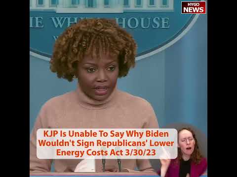 Karine Jean-Pierre Is Unable To Say Why Biden Wouldn't Sign Republicans' Lower Energy Costs Act