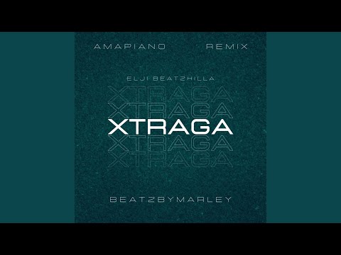 BEATZBYMARLEY - Xtraga (Amapiano Remix) (feat. Elji Beatzkilla)