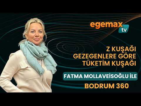 18. BÖLÜM BODRUM 360 I "Z kuşağı gezegenlere göre tüketim kuşağı"