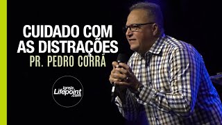 Pr. Pedro Corrá - Cuidado Com As Distrações