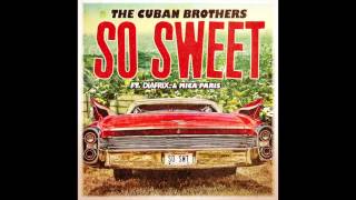 The Cuban Brothers - So Sweet (ft. Diafrix & Mica Paris)