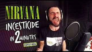 Nirvana - Incesticide in 2 Minutes - Domstang [HD]