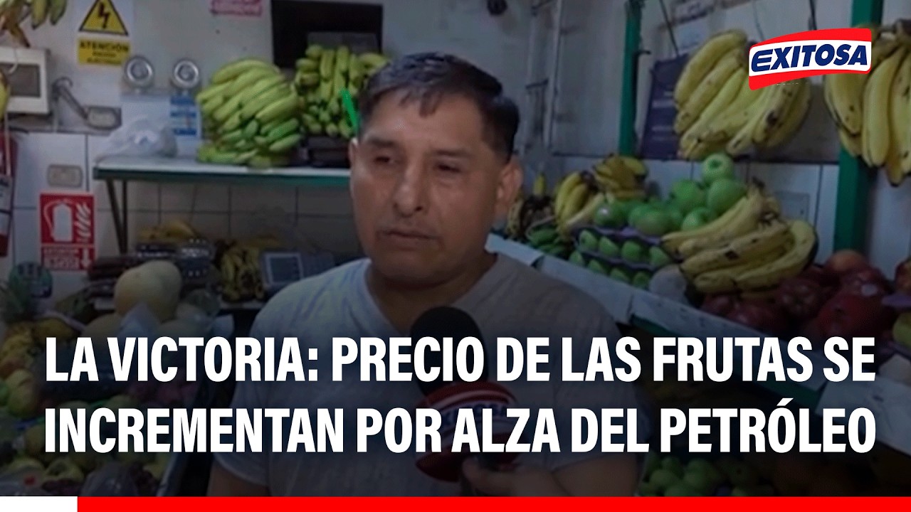 🔴🔵 La Victoria: Precio de las frutas y otros alimentos se incrementan por alza del petróleo