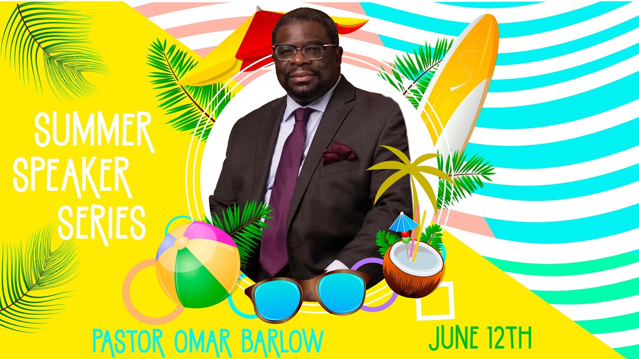 Summer Speaker Series - Pastor Omar Barlow - The Outpouring with Rev. Bob Oliver - August 21st