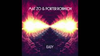 Mat Zo &amp; Porter Robinson - Easy