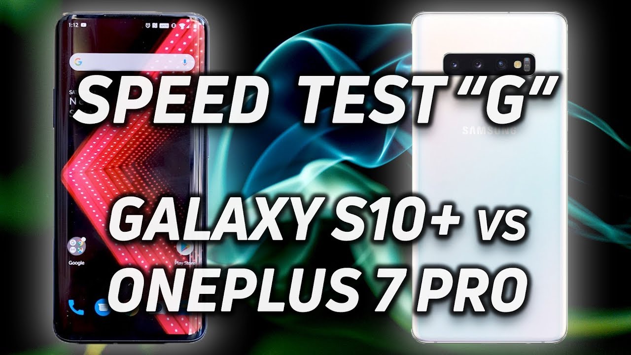 Speed Test G: OnePlus 7 Pro vs Samsung Galaxy S10+