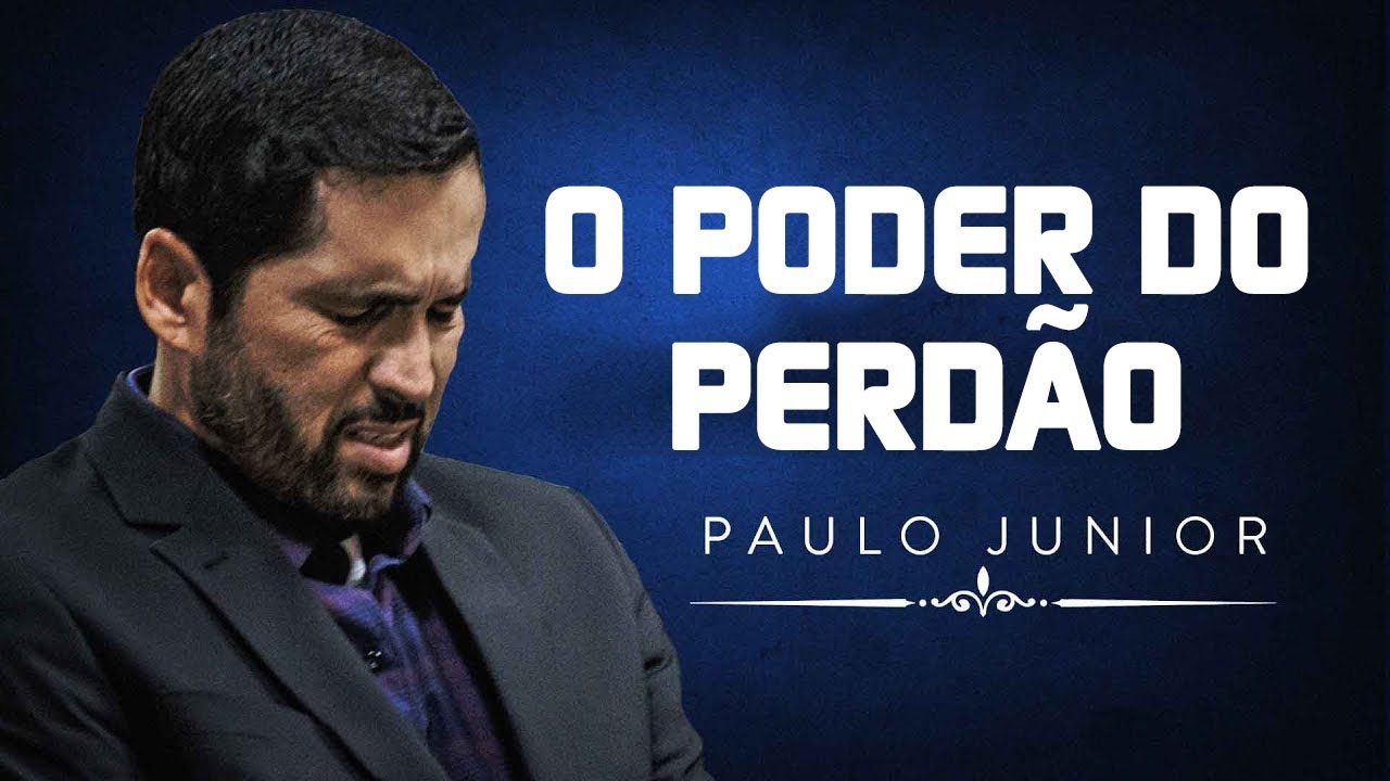O Poder Do Perdão - Paulo Junior