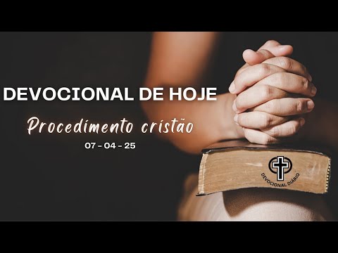 Devocional de Hoje - 07 - 04 - 25 - Procedimento cristão