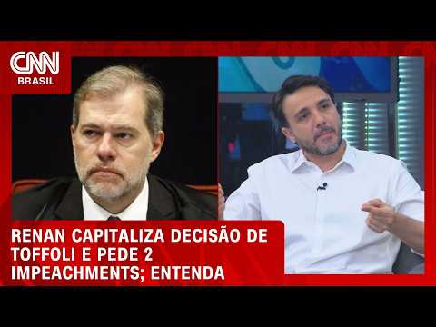 Renan capitaliza decisão de Toffoli e pede 2 impeachments; veja análise | HORA H