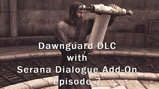 Dawnguard DLC with Serana Dialogue Add-On - Episode 7