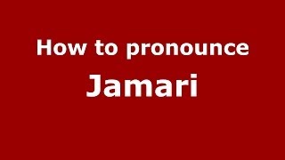 How to pronounce Jamari