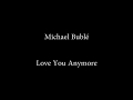 Michael Bublé - Love You Anymore Cover (Lyrics) Michael Bublé - Love You Anymore Cover (Lyrics)