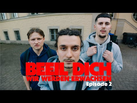 BEEIL DICH WIR WERDEN ERWACHSEN - EPISODE 2