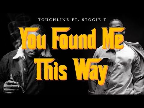 Touchline - You Found Me This Way (feat. Stogie T) [Official Lyric Video]