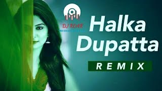 Download lagu Halka Dupatta Tera Muh Dikhe DJ Remix By Dj Roar mp3 Download lagu Halka Dupatta Tera Muh Dikhe DJ Remix By Dj Roar mp3