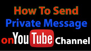 How To Send a Message on YouTube channel || Send a Private Message on YouTube channel || mds tech