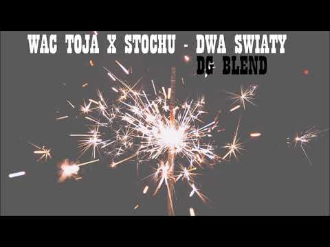 WAC TOJA x STOCHU - "Dwa światy" (DG Blend)