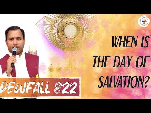 Dewfall 822 - When is the day of salvation?