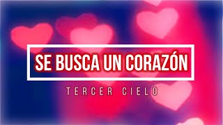 🔵 SE BUSCA UN CORAZÓN (con Letra) Tercer Cielo