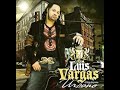 10. Luis Vargas. Libre Otra Vez - Album. Urbano (2007)