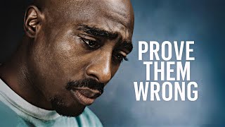 2Pac - PROVE THEM WRONG | Tupac&#39;s Most Powerful Motivation Speech That Will Change Your Life (2025)