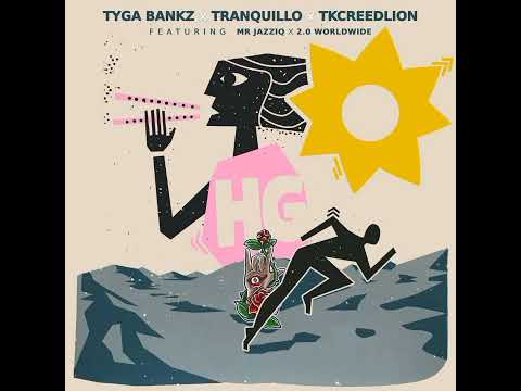 H.G-Tyga Bankz & Tranquillo & Tkcreedlion & Mr JazziQ & 2.0 Worldwide