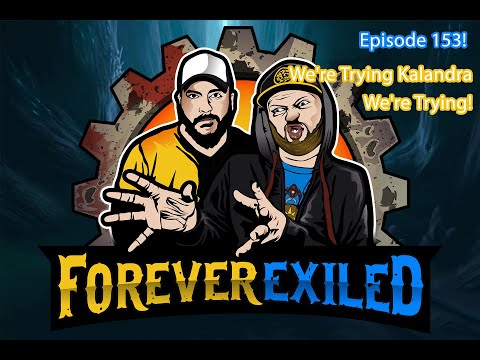 Forever Exiled - A Path of Exile (PoE) Podcast - We're Trying Kalandra, We're Trying! - EP 153
