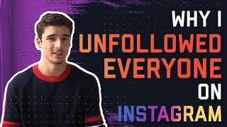 Why I Unfollowed Everyone On Instagram (And Why YOU SHOULD TOO)