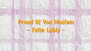 Download lagu Proud Of You Moslem - Fatin Shidqia mp3 Download lagu Proud Of You Moslem - Fatin Shidqia mp3