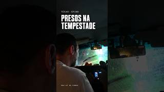PRESOS NA KOMBI DURANTE UMA TEMPESTADE NO TEXAS!
