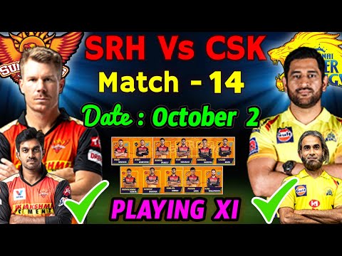IPL 2020 - Match 14 | Hyderabad Vs Chennai | Sunrisers Hyderabad Playing 11 | SRH Vs CSK IPL 2020