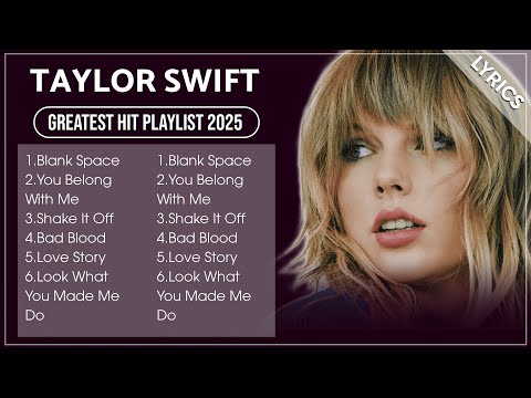 TAYLOR SWIFT | Top Songs TAYLOR SWIFT 2025 Playlist | TAYLOR SWIFT Full Album 2025 (Lyrics)