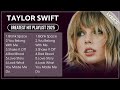 TAYLOR SWIFT Top Songs TAYLOR SWIFT 2025 Playlist TAYLOR SWIFT Full Album 2025 Lyrics