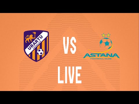 Friendly  Fixture. Urartu FC - FC Astana. LIVE