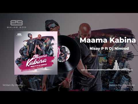 Nisay P - Maama Kabina ft Dj Nimrod [ Official Audio ]