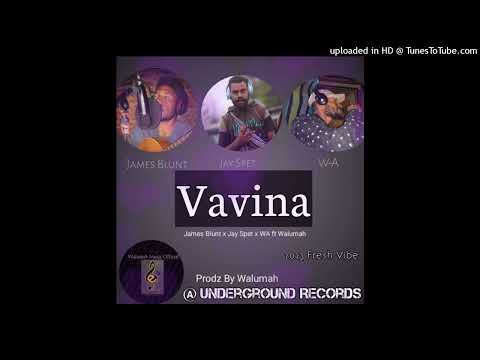 VAVINA_JAMES BLUNT ft JAY SPET-x- WA_ Underground Production_Wiru4Wiru PLAYLIST(2023)