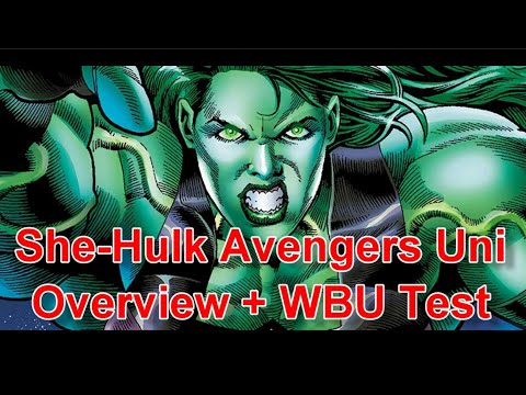 She-Hulk Uni Overview & WBU Test