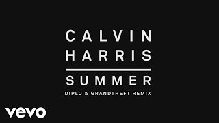 Calvin Harris - Summer (Diplo &amp; Grandtheft Remix) [Audio]