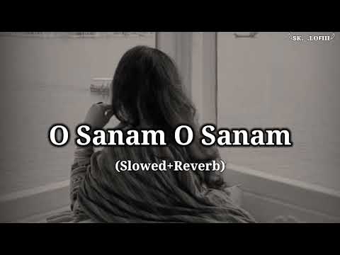 O Sanam O Sanam - [ Slowed+Reverb ] Udit Narayan & Pamela jain | Old Lofi Song | sk._.lofiii