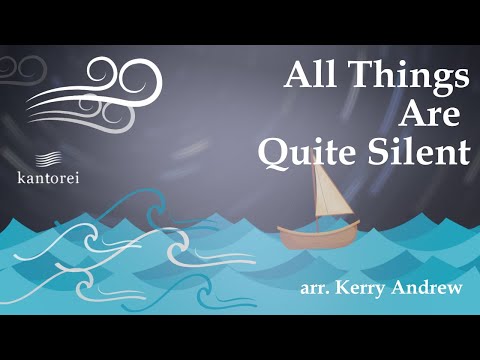 All Things are Quite Silent | arr. Kerry Andrew | Kantorei