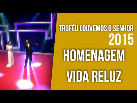 Troféu Louvemos o Senhor 2015 - Homenagem Vida Reluz