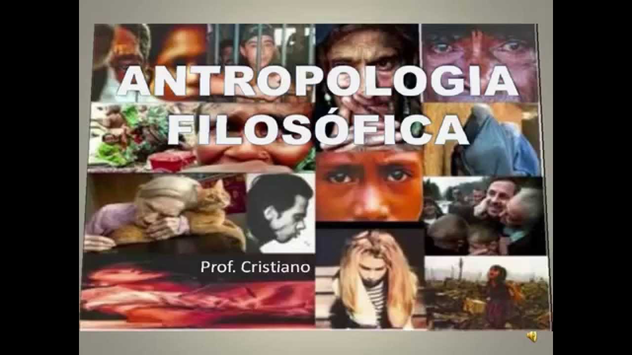 ANTROPOLOGIA FILOSÓFICA - AULA 3 - CONCEITO DE SER HUMANO NA HISTÓRIA DA FILOSOFIA