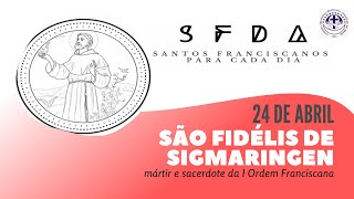 [24/04 | São Fidélis de Sigmaringen | Franciscanos Conventuais]