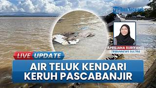 Air Teluk Kendari Keruh Kuning Kecokelatan Pascabanjir, Jadi Muara Akhir Sungai di Konawe dan Konsel